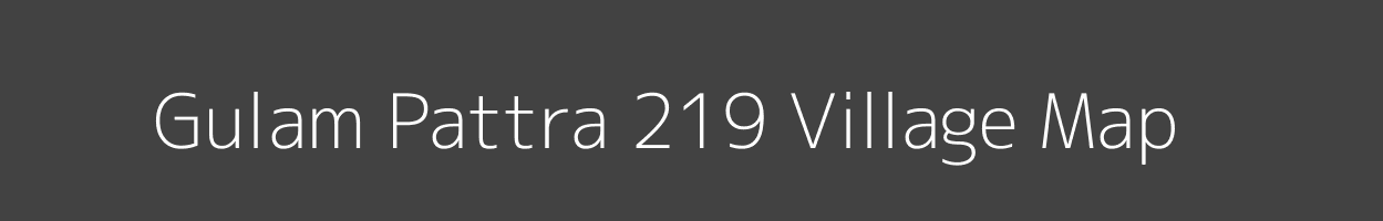 Map of Gulam Pattra 219 Village in Punjab Image