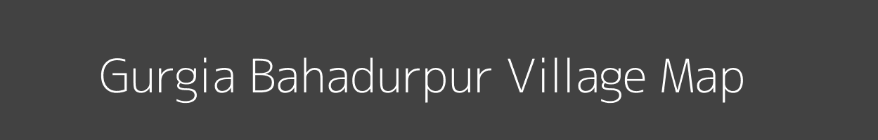 Map of Gurgia Bahadurpur Village in Uttar Pradesh Image