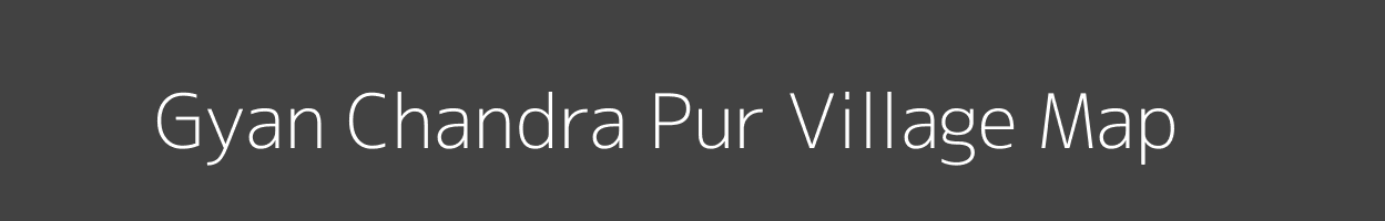 Map of Gyan Chandra Pur Village in Uttar Pradesh Image