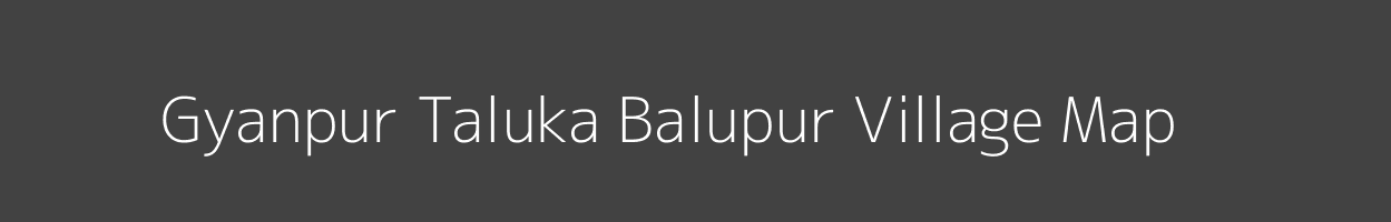 Map of Gyanpur Taluka Balupur Village in Uttar Pradesh Image