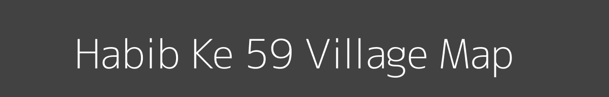 Map of Habib Ke 59 Village in Punjab Image