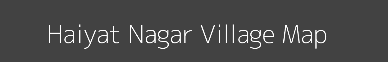 Map of Haiyat Nagar Village in Uttar Pradesh Image