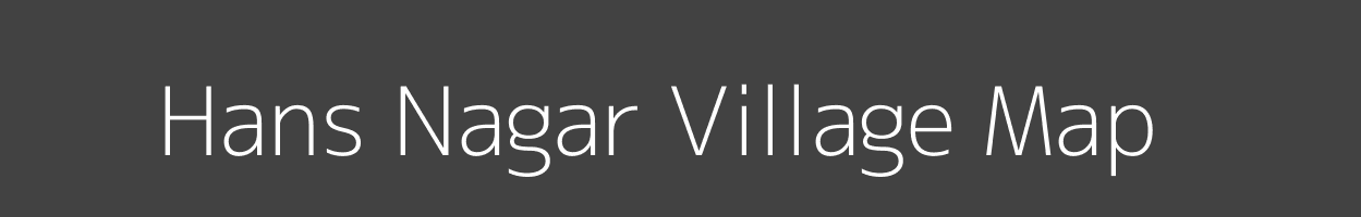 Map of Hans Nagar Village in Madhya Pradesh Image