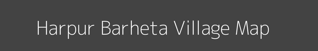 Map of Harpur Barheta Village in Bihar Image