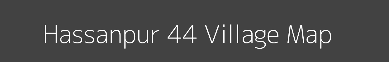 Map of Hassanpur 44 Village in Punjab Image