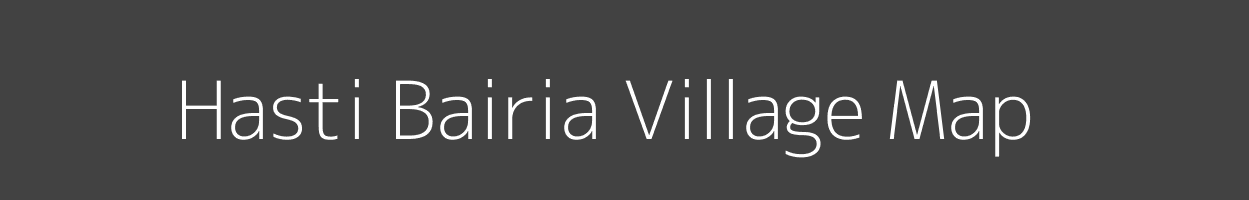 Map of Hasti Bairia Village in Bihar Image