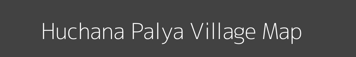 Map of Huchana Palya Village in Karnataka Image