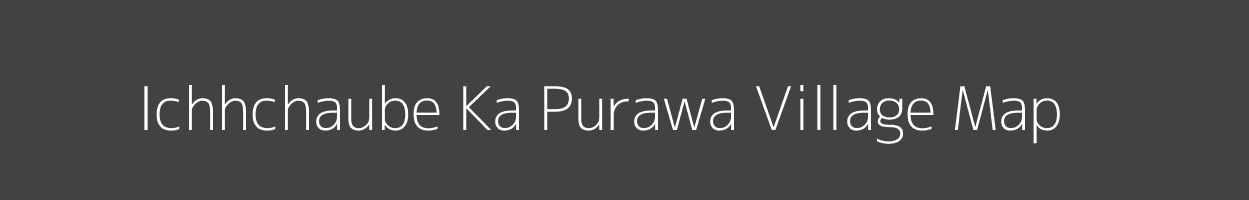 Map of Ichhchaube Ka Purawa Village in Uttar Pradesh Image