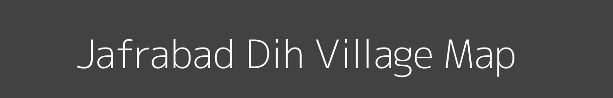 Map of Jafrabad Dih Village in Bihar Image