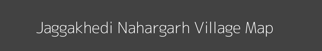 Map of Jaggakhedi Nahargarh Village in Madhya Pradesh Image