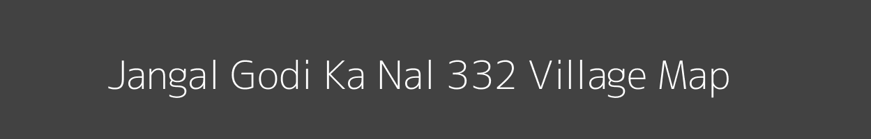 Map of Jangal Godi Ka Nal 332 Village in Himachal Pradesh Image