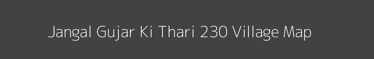Map of Jangal Gujar Ki Thari 230 Village in Himachal Pradesh Image