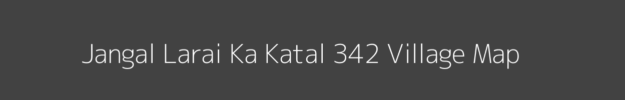 Map of Jangal Larai Ka Katal 342 Village in Himachal Pradesh Image