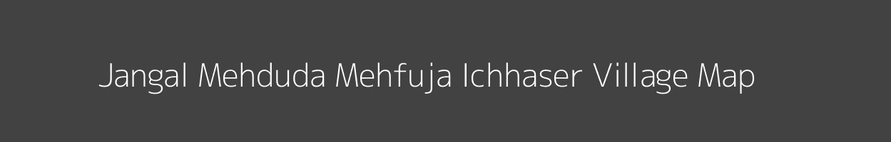 Map of Jangal Mehduda Mehfuja Ichhaser Village in Himachal Pradesh Image