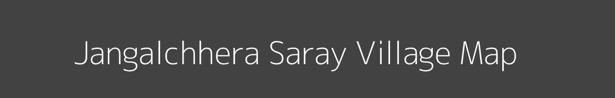 Map of Jangalchhera Saray Village in Bihar Image