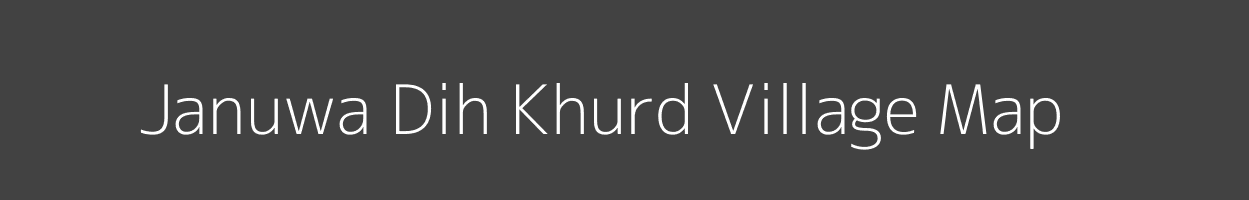 Map of Januwa Dih Khurd Village in Uttar Pradesh Image