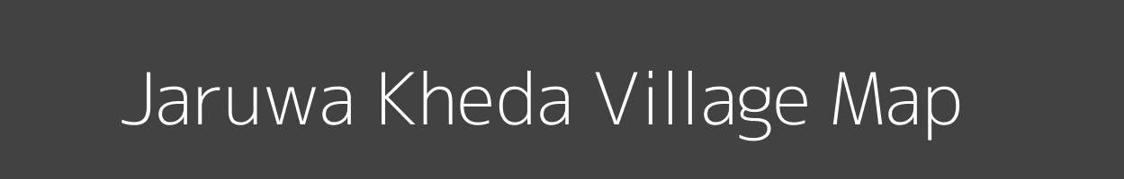 Map of Jaruwa Kheda Village in Madhya Pradesh Image