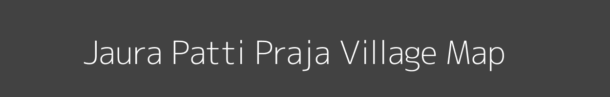 Map of Jaura Patti Praja Village in Uttar Pradesh Image