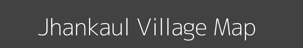 Map of Jhankaul Village in Bihar Image