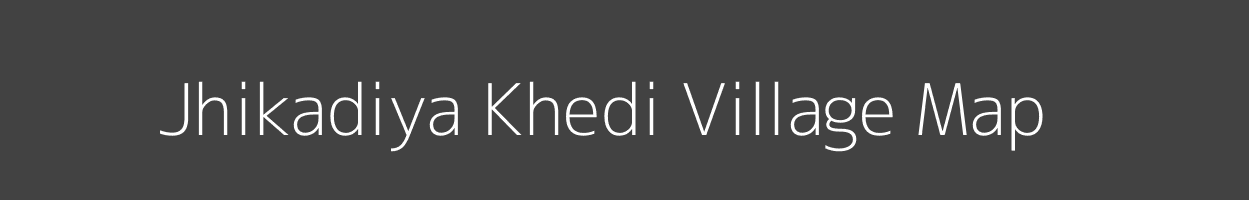 Map of Jhikadiya Khedi Village in Madhya Pradesh Image