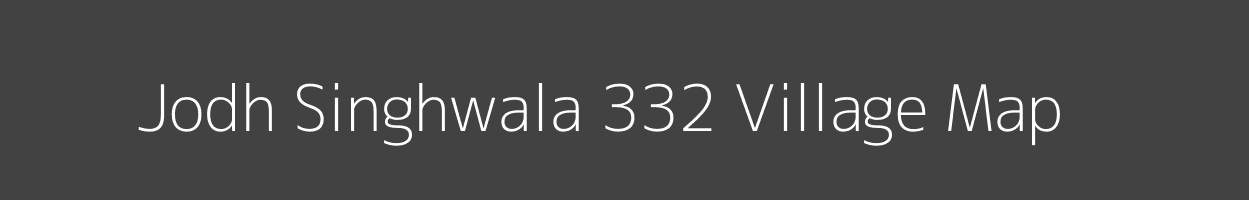 Map of Jodh Singhwala 332 Village in Punjab Image