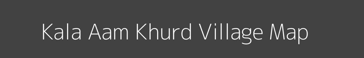 Map of Kala Aam Khurd Village in Madhya Pradesh Image