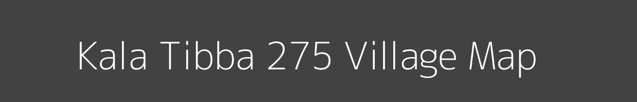 Map of Kala Tibba 275 Village in Punjab Image