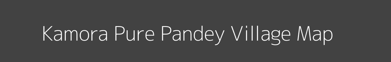 Map of Kamora Pure Pandey Village in Uttar Pradesh Image