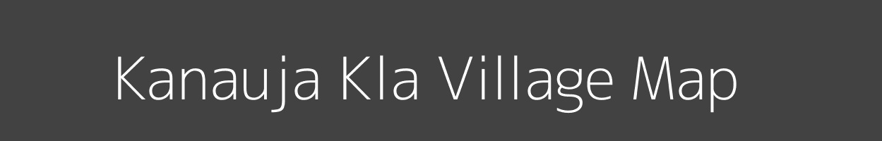 Map of Kanauja Kla Village in Uttar Pradesh Image