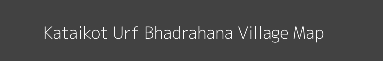 Map of Kataikot Urf Bhadrahana Village in Uttar Pradesh Image