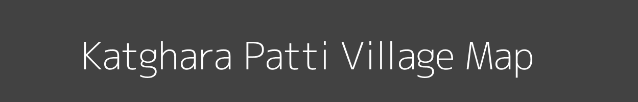 Map of Katghara Patti Village in Uttar Pradesh Image