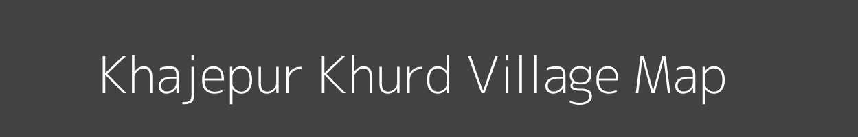 Map of Khajepur Khurd Village in Bihar Image