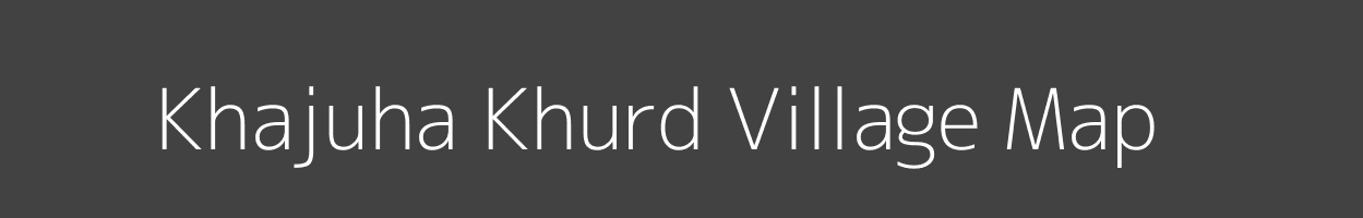 Map of Khajuha Khurd Village in Madhya Pradesh Image