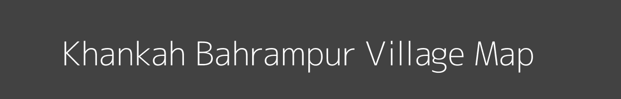 Map of Khankah Bahrampur Village in Uttar Pradesh Image