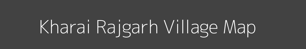 Map of Kharai Rajgarh Village in Madhya Pradesh Image