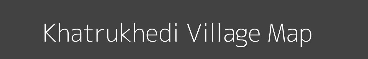 Map of Khatrukhedi Village in Madhya Pradesh Image