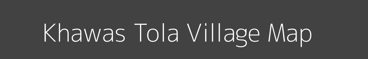 Map of Khawas Tola Village in Bihar Image