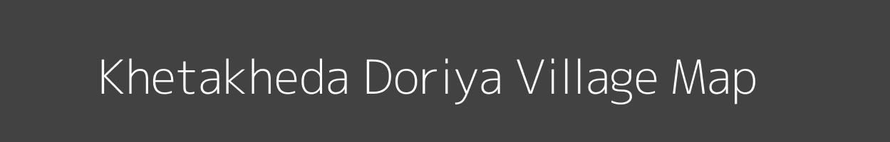Map of Khetakheda Doriya Village in Madhya Pradesh Image