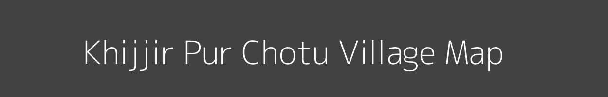 Map of Khijjir Pur Chotu Village in Uttar Pradesh Image