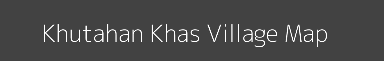 Map of Khutahan Khas Village in Uttar Pradesh Image