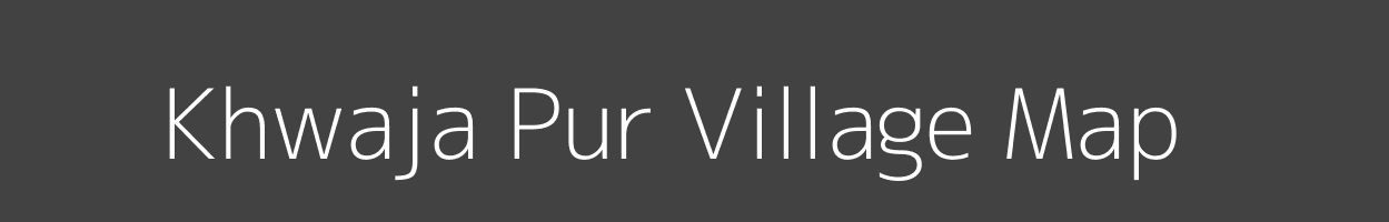 Map of Khwaja Pur Village in Uttar Pradesh Image