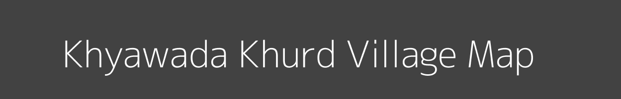 Map of Khyawada Khurd Village in Madhya Pradesh Image