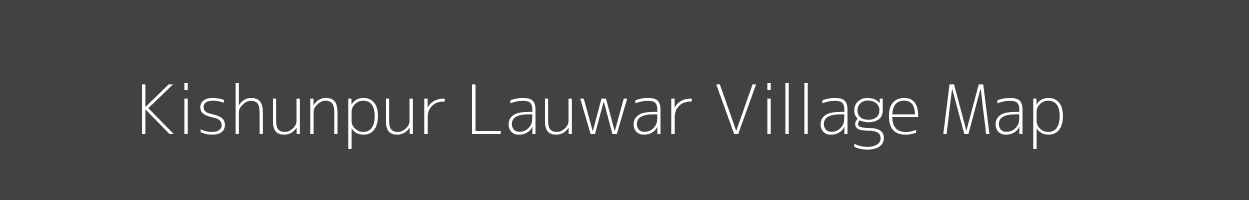 Map of Kishunpur Lauwar Village in Bihar Image