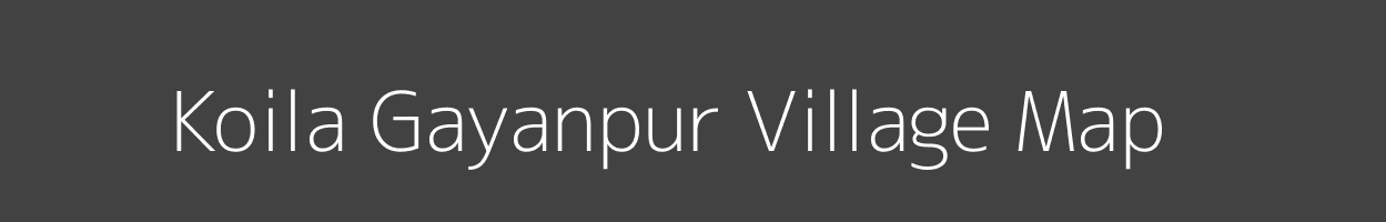 Map of Koila Gayanpur Village in Uttar Pradesh Image