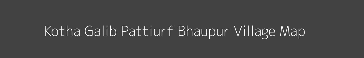 Map of Kotha Galib Pattiurf Bhaupur Village in Uttar Pradesh Image
