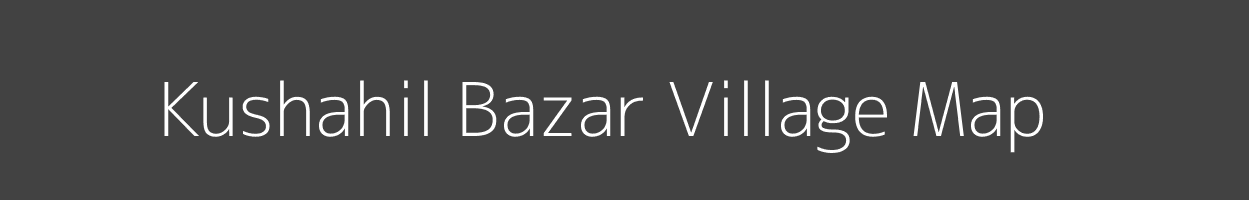 Map of Kushahil Bazar Village in Uttar Pradesh Image