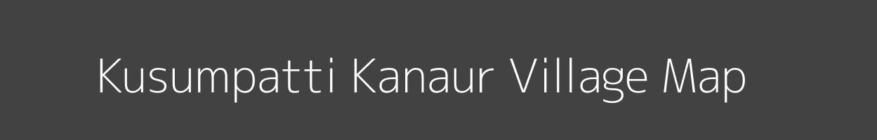 Map of Kusumpatti Kanaur Village in Bihar Image