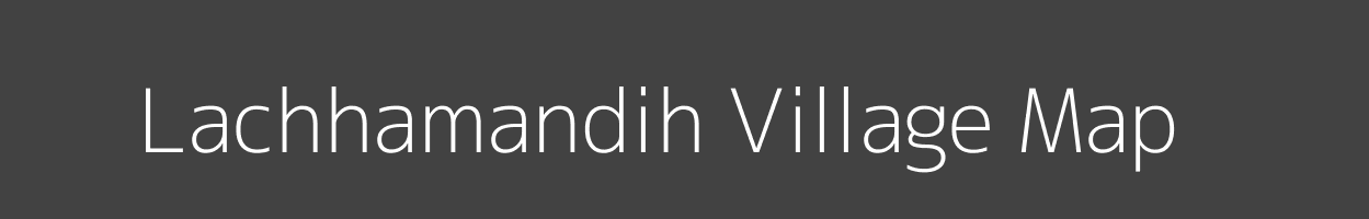 Map of Lachhamandih Village in Jharkhand Image