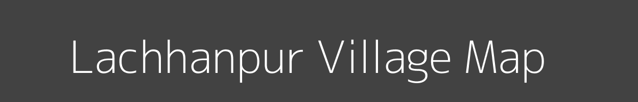 Map of Lachhanpur Village in Bihar Image