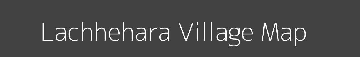 Map of Lachhehara Village in Uttar Pradesh Image